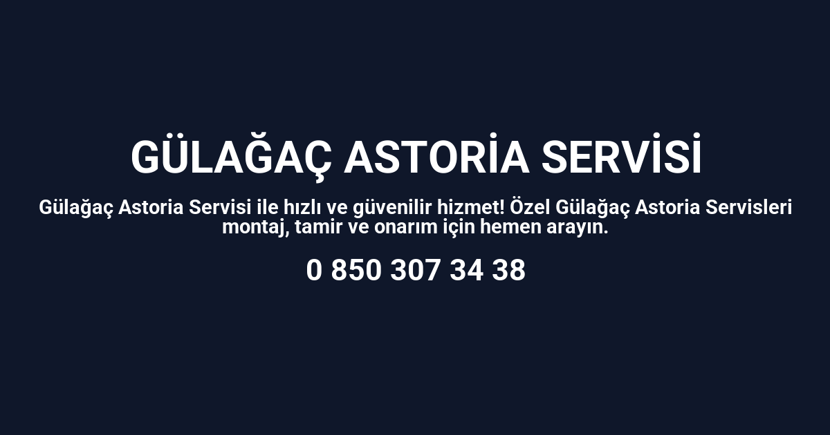 Gülağaç Astoria Servisi